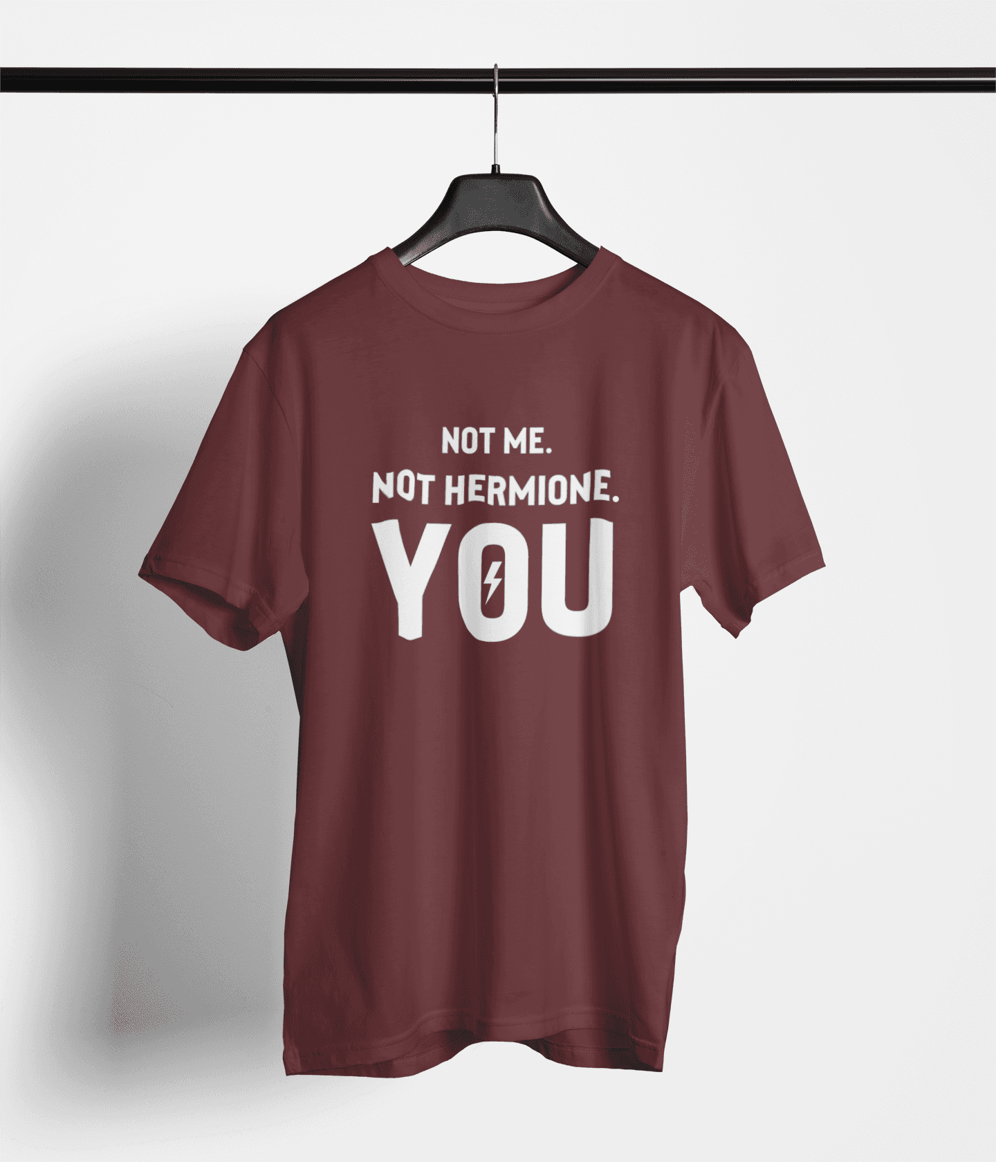 Not me. Not Hermione. YOU