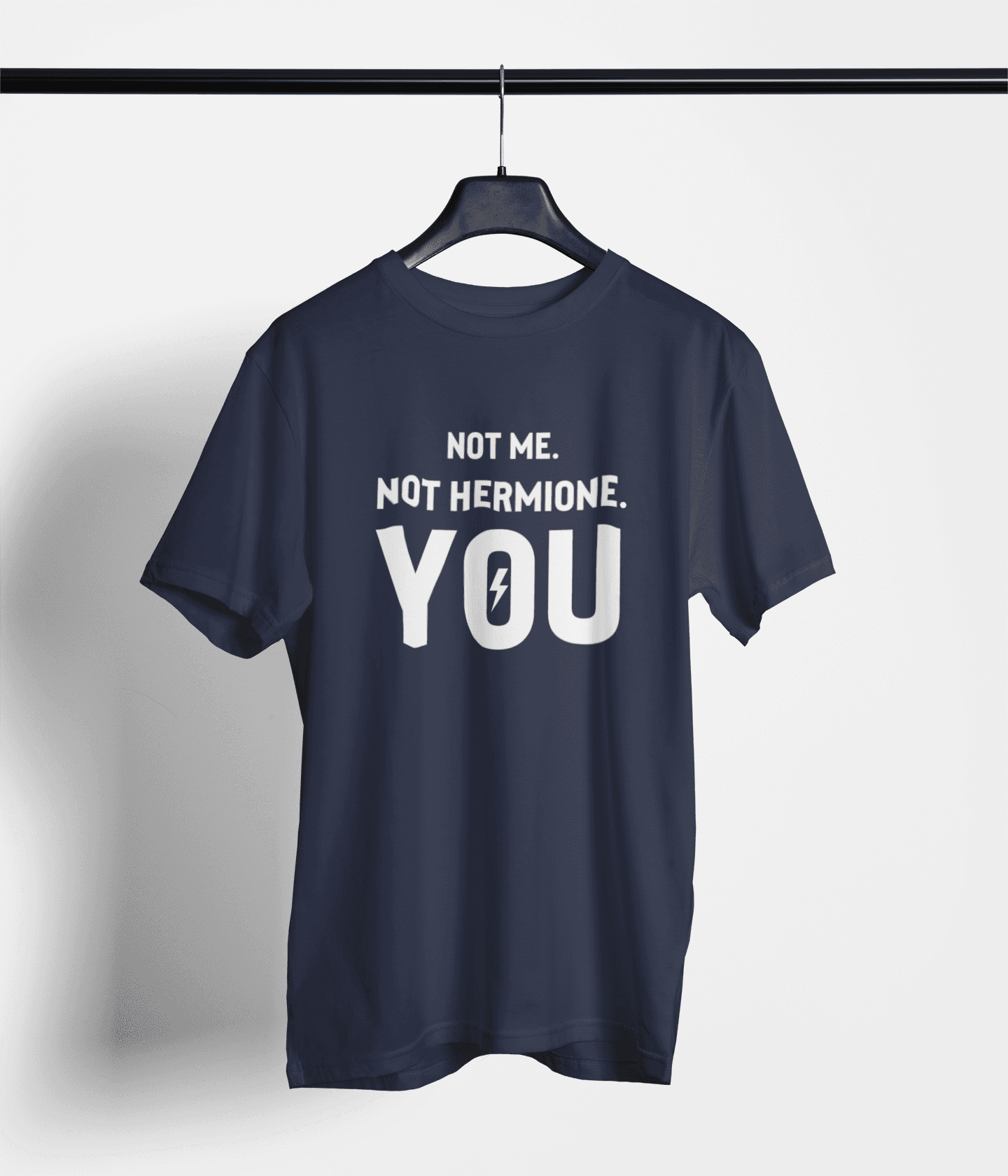 Not me. Not Hermione. YOU