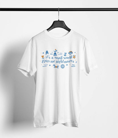 It's A Small World Gives Me Nightmares - Park Gear - T-Shirt
