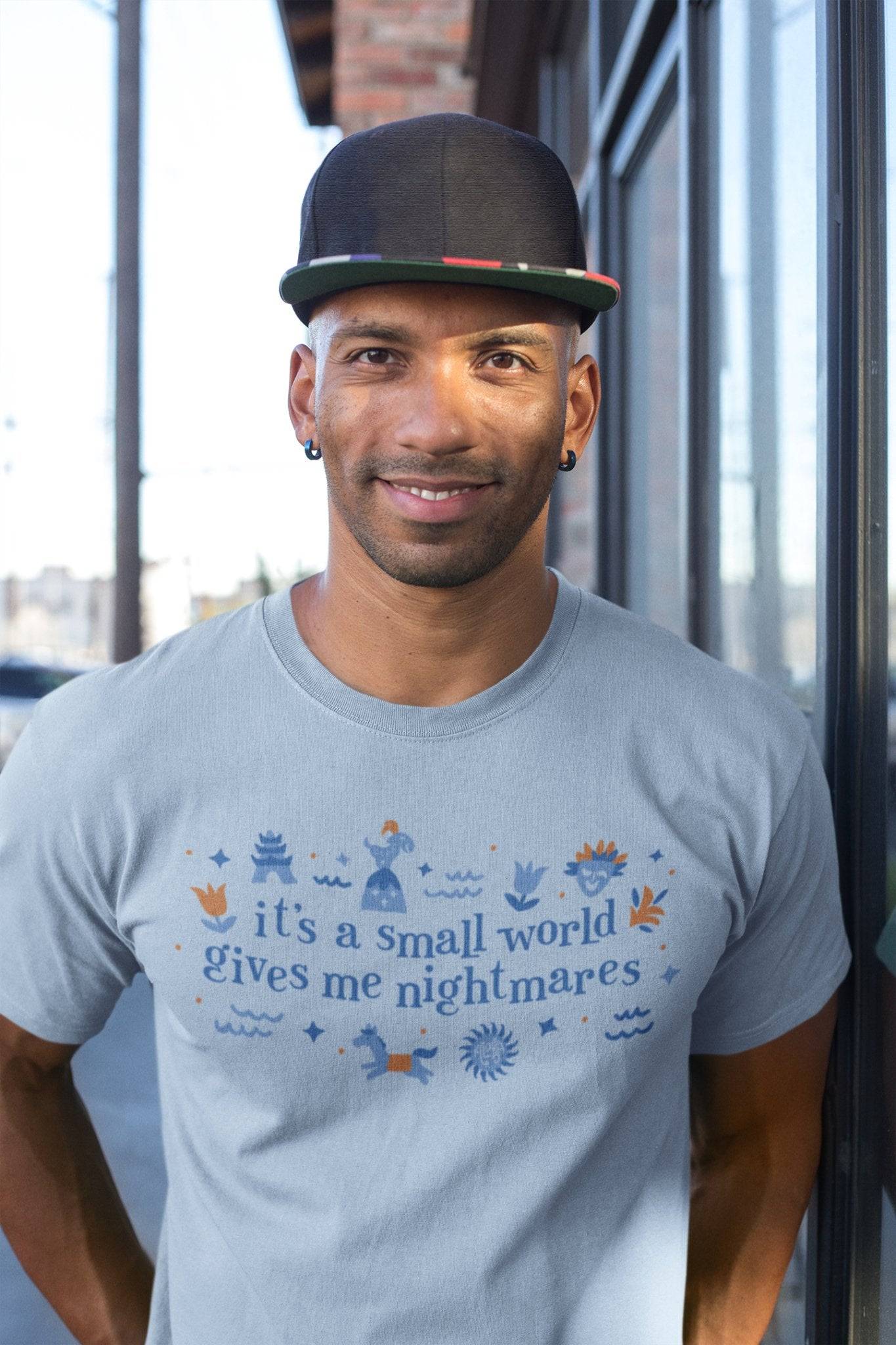 It's A Small World Gives Me Nightmares - Park Gear - T-Shirt