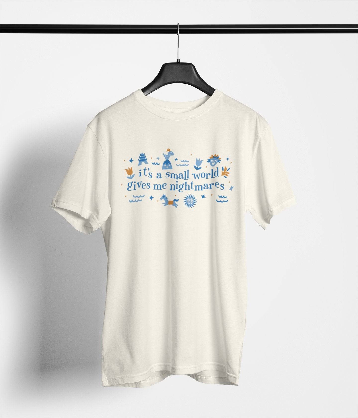It's A Small World Gives Me Nightmares - Park Gear - T-Shirt